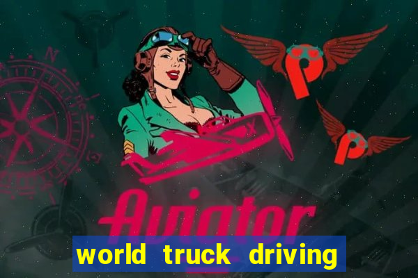 world truck driving simulator tudo desbloqueado